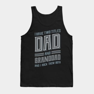 I have Two Titles Dad and Granddad Tank Top